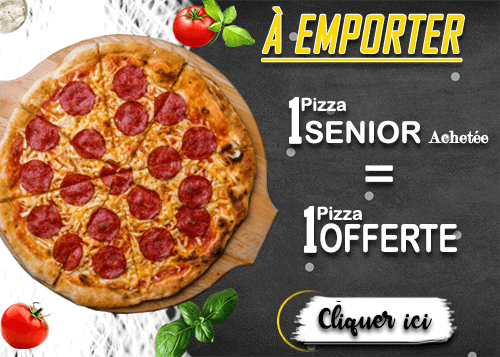 1 PIZZA SENIOR ACHETEE = 1 PIZZA OFFERTE